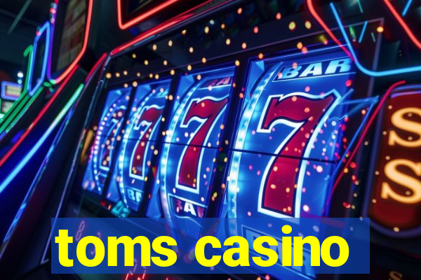 toms casino