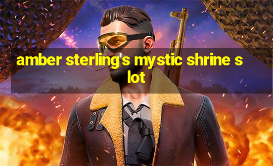 amber sterling's mystic shrine slot