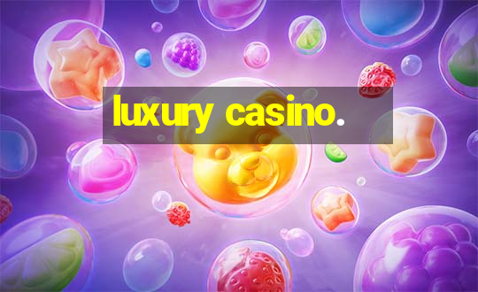 luxury casino.