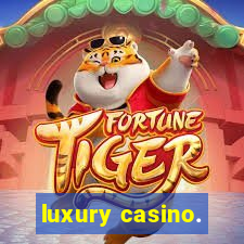 luxury casino.