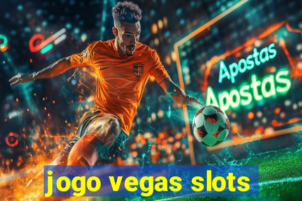 jogo vegas slots