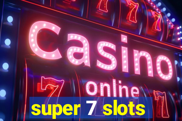 super 7 slots