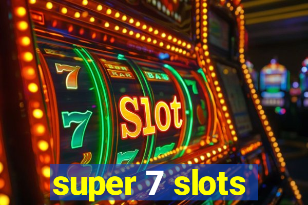 super 7 slots