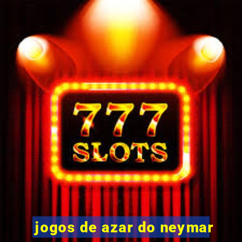 jogos de azar do neymar