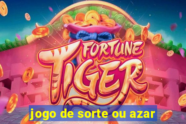 jogo de sorte ou azar