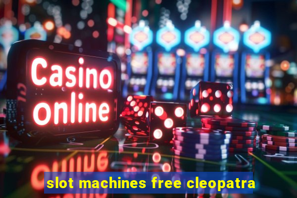 slot machines free cleopatra