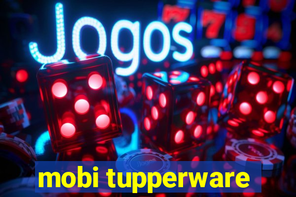 mobi tupperware