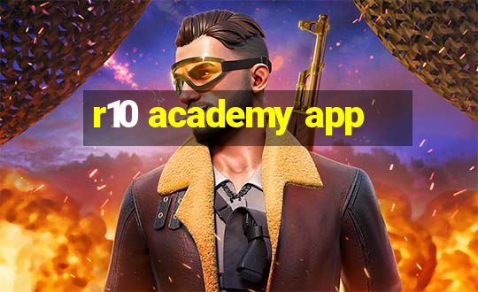 r10 academy app