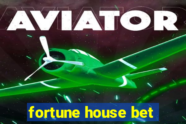 fortune house bet