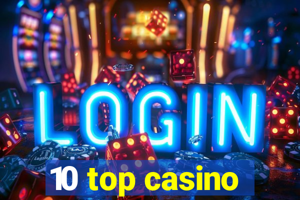 10 top casino