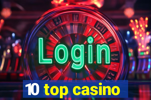 10 top casino