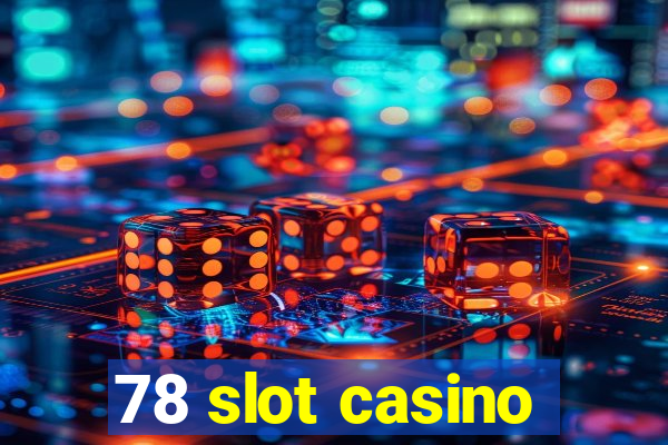 78 slot casino