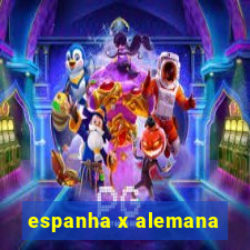 espanha x alemana