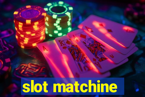 slot matchine