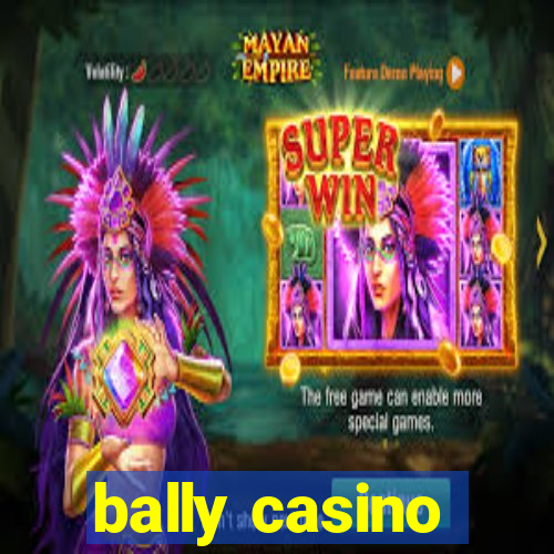 bally casino