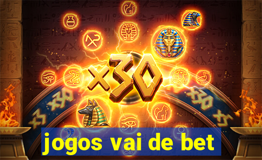 jogos vai de bet