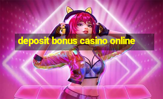 deposit bonus casino online