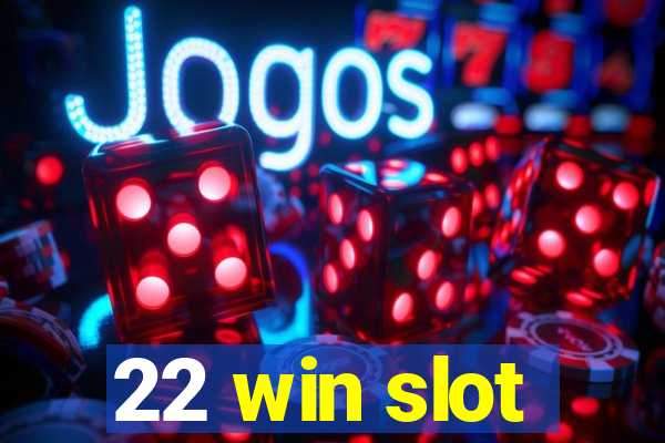 22 win slot