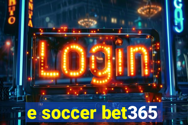 e soccer bet365