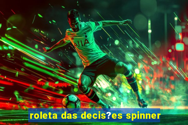 roleta das decis?es spinner