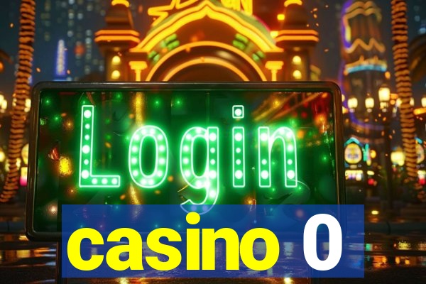 casino 0