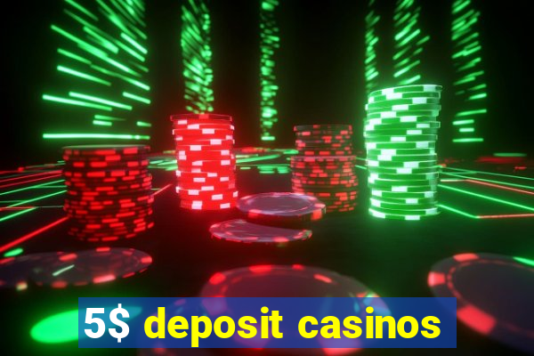 5$ deposit casinos