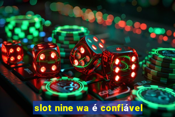 slot nine wa é confiável