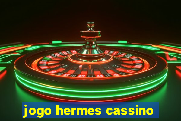 jogo hermes cassino