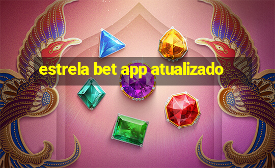 estrela bet app atualizado