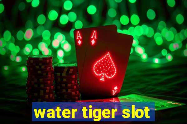 water tiger slot