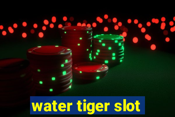 water tiger slot