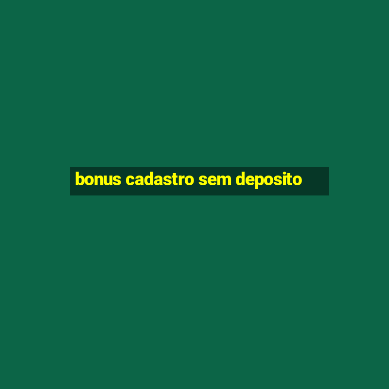 bonus cadastro sem deposito