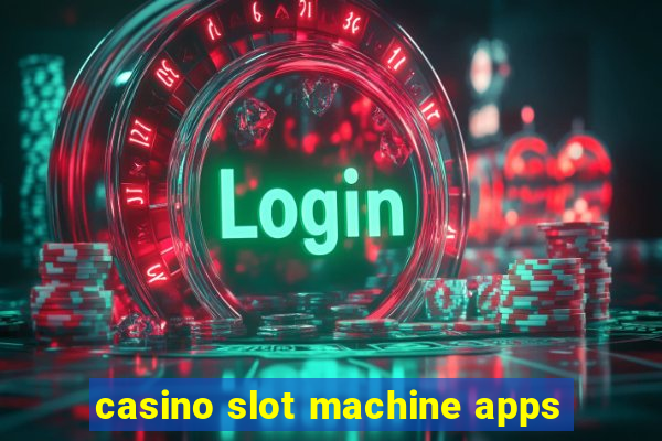 casino slot machine apps