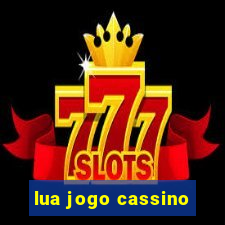 lua jogo cassino