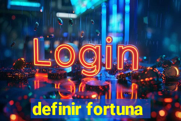 definir fortuna