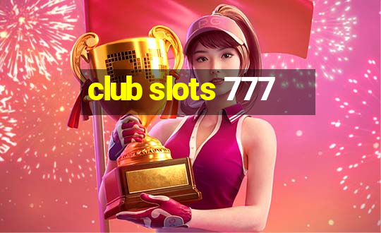 club slots 777