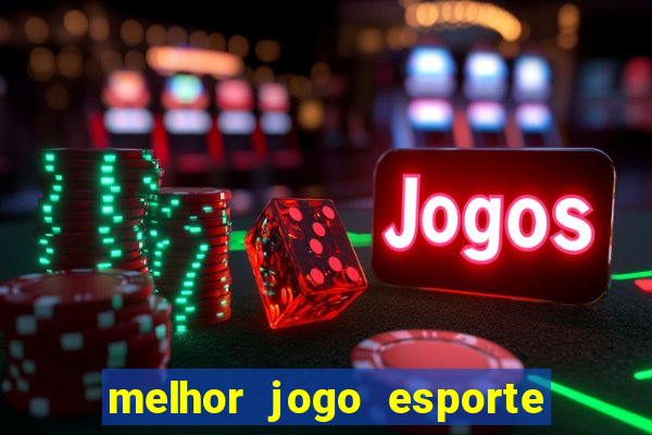 melhor jogo esporte da sorte