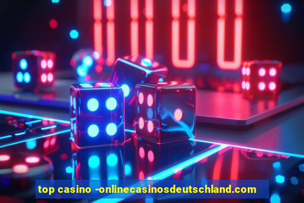 top casino -onlinecasinosdeutschland.com