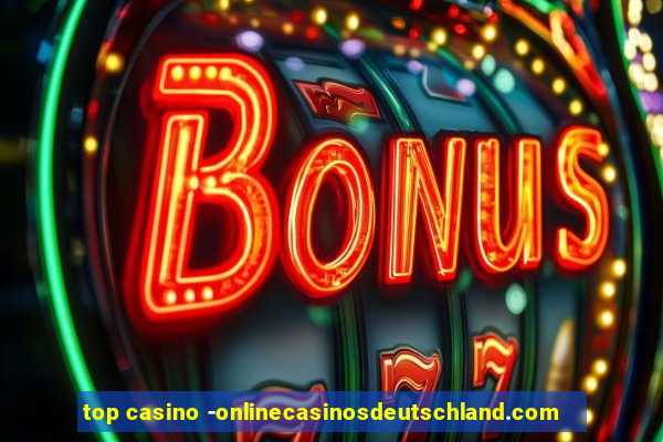 top casino -onlinecasinosdeutschland.com