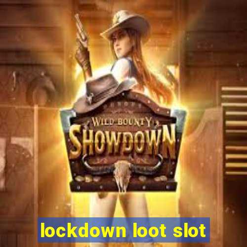 lockdown loot slot