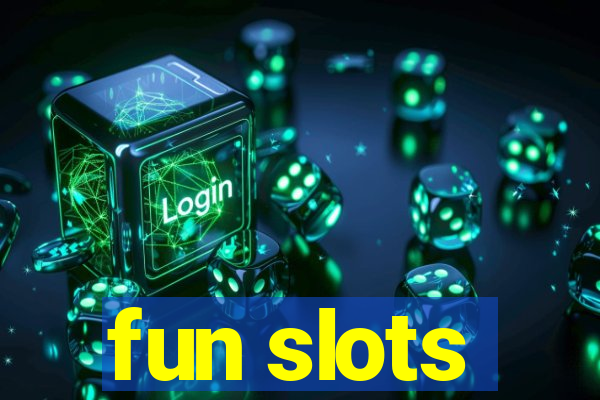 fun slots