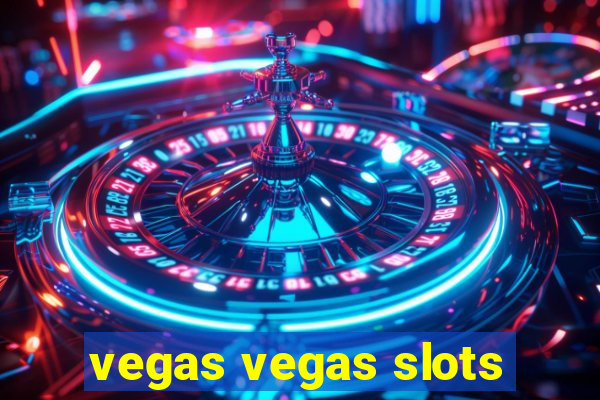 vegas vegas slots