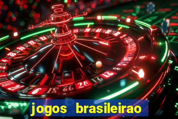 jogos brasileirao serie a