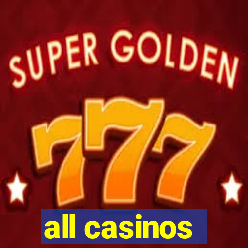 all casinos