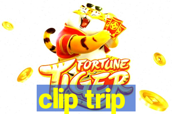 clip trip