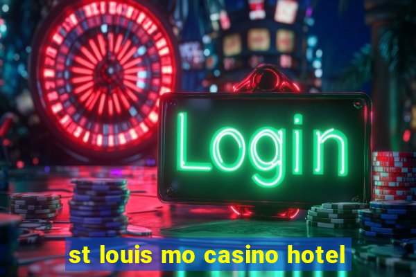 st louis mo casino hotel