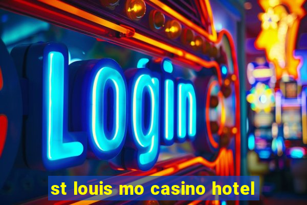 st louis mo casino hotel