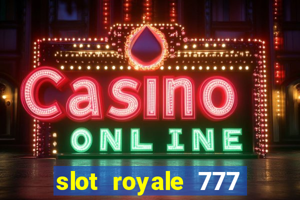 slot royale 777 vegas casino