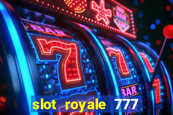 slot royale 777 vegas casino