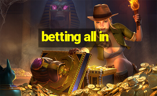 betting all in